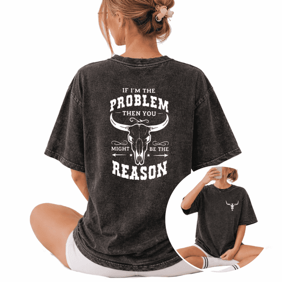 Giffimy If I'm The Problem Then You Might Be The Reason Bull Skull Wash Print Tshirt S-2XL Washed Black Graphic Tees Casual Shirts for Western Tops