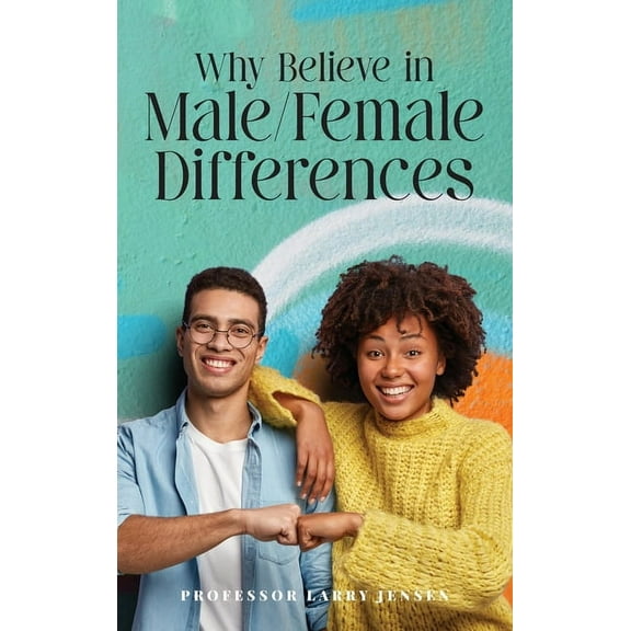 Why Believe in Male/Female Differences, (Hardcover)