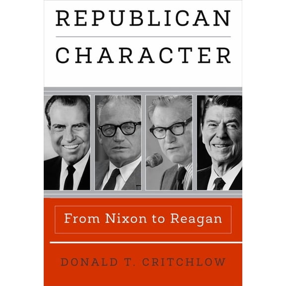 Haney Foundation Republican Character: From Nixon to Reagan, (Hardcover)