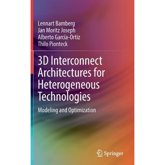 3D Interconnect Architectures for Heterogeneous Technologies: Modeling and Optimization, (Hardcover)