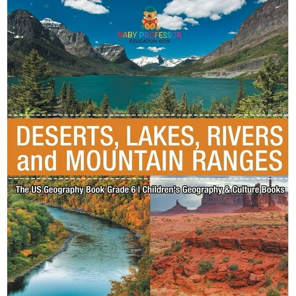 The US Geography Book Grade 6: Deserts, Lakes, Rivers and Mountain Ranges Children's Geography & Culture Books, (Hardcover)