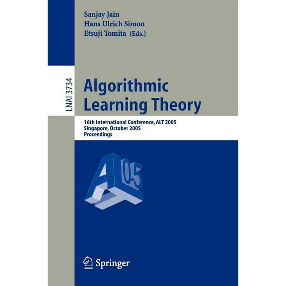 Algorithmic Learning Theory: 16th International Conference, Alt 2005, Singapore, October 8-11, 2005, Proceedings, (Paperback)