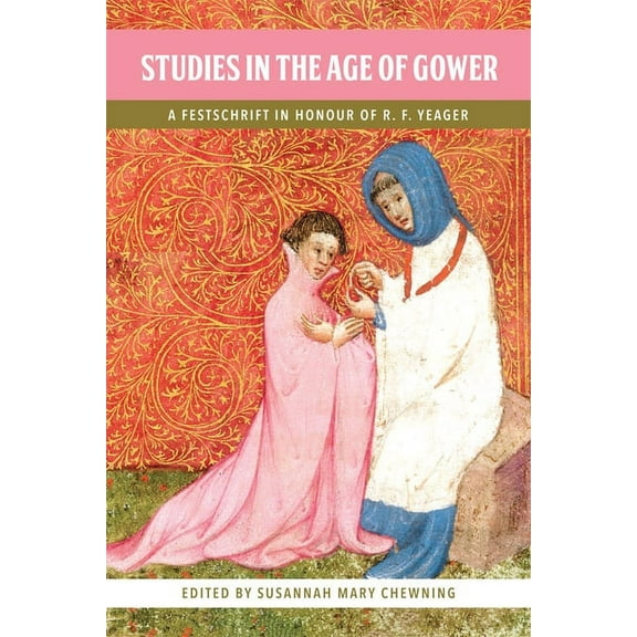 Publications of the John Gower Society Studies in the Age of Gower: A Festschrift in Honour of R.F. Yeager, Book 13, (Hardcover)