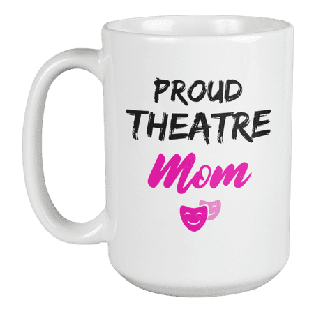 

Proud Theatre Mom Coffee & Tea Mug for Mother s Day Actress or Mama (15oz)