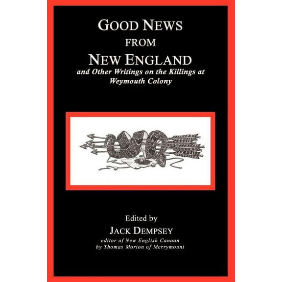 Good News from New England: And Other Writings on the Killings at Weymouth Colony (Paperback)