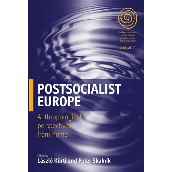 Easa Postsocialist Europe: Anthropological Perspectives from Home, Book 10, (Paperback)