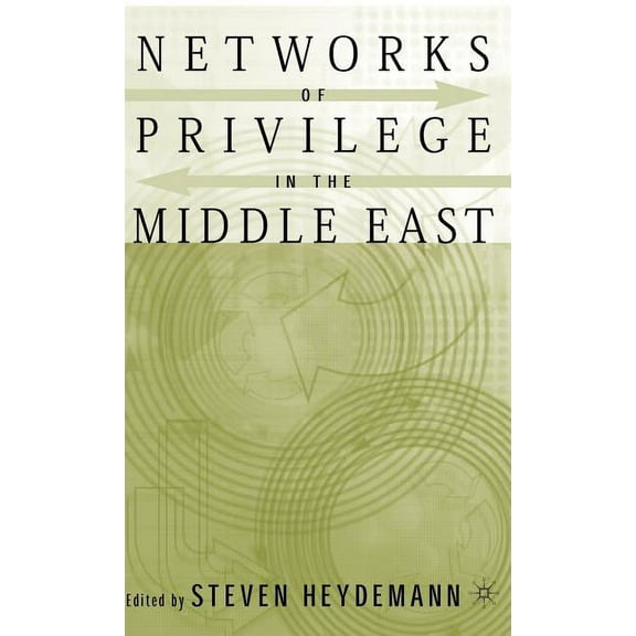 Networks of Privilege in the Middle East: The Politics of Economic Reform Revisited, (Hardcover)