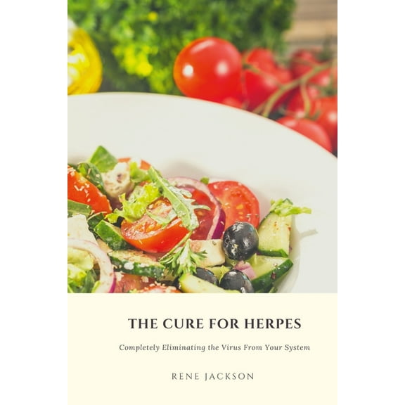 The Cure for Herpes: Completely Eliminating the Virus from Your System, (Paperback)