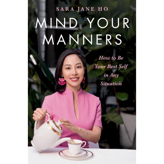 Mind Your Manners: How to Be Your Best Self in Any Situation (Hardcover)