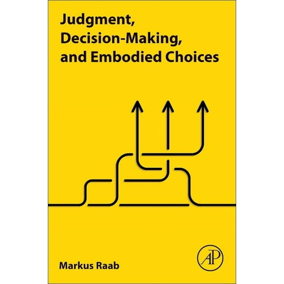 Judgment, Decision-Making, and Embodied Choices, (Paperback)