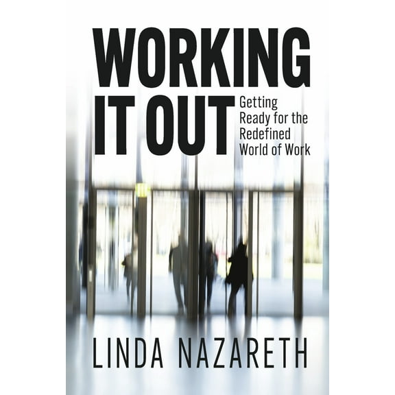 Working It Out : Getting Ready for the Redefined World of Work (Paperback)