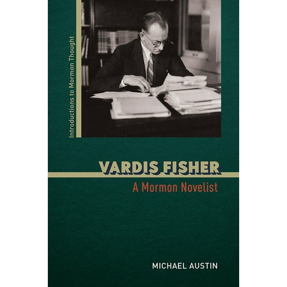 Introductions to Mormon Thought Vardis Fisher: A Mormon Novelist, (Hardcover)