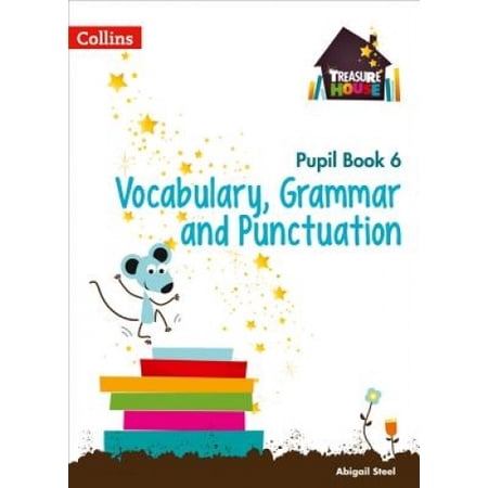 Vocabulary, Grammar and Punctuation Year 6 Pupil Book (Treasure House ...