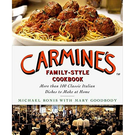 Pre-Owned Carmine's Family-Style Cookbook: More Than 100 Classic Italian Dishes to Make at Home (Hardcover) 0312375360 9780312375362