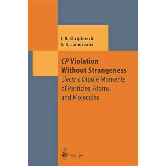 Theoretical and Mathematical Physics Cp Violation Without Strangeness: Electric Dipole Moments of Particles, Atoms, and Molecules, (Paperback)