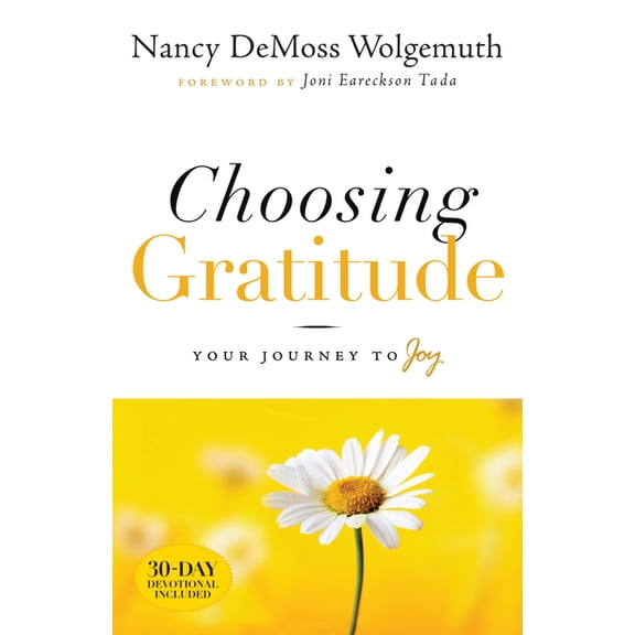 Choosing Gratitude: Your Journey to Joy, (Paperback)