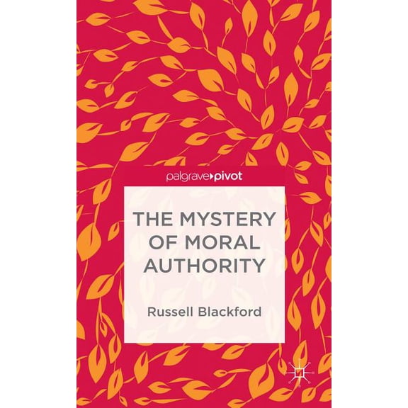 The Mystery of Moral Authority, (Hardcover)