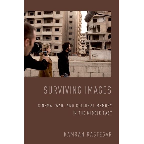 Surviving Images: Cinema, War, and Cultural Memory in the Middle East, (Paperback)
