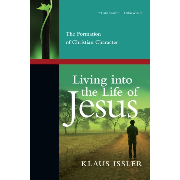 Living into the Life of Jesus: The Formation of Christian Character, (Paperback)