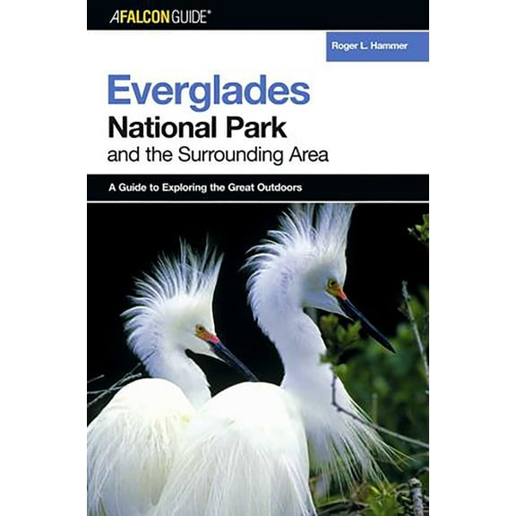 Exploring Series: A FalconGuide® to Everglades National Park and the Surrounding Area (Edition 1) (Paperback)