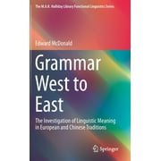 M.A.K. Halliday Library Functional Linguistics: Grammar West to East: The Investigation of Linguistic Meaning in European and Chinese Traditions (Hardcover)