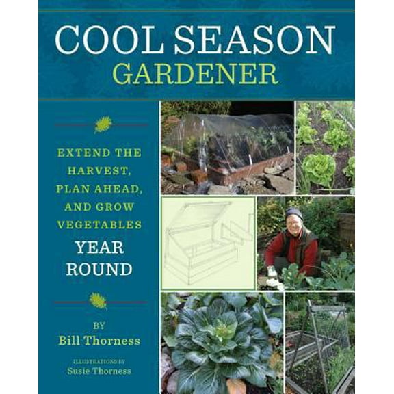 Pre-Owned Cool Season Gardener: Extend the Harvest, Plan Ahead, and Grow Vegetables Year-Round (Paperback) 1594857156 9781594857157