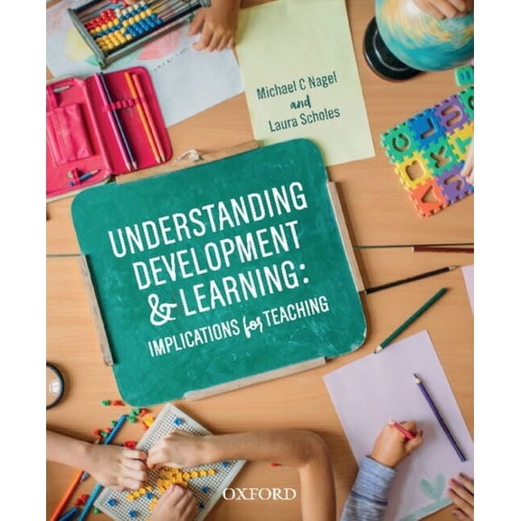 Understanding Development and Learning: Implications for Teaching, (Paperback)