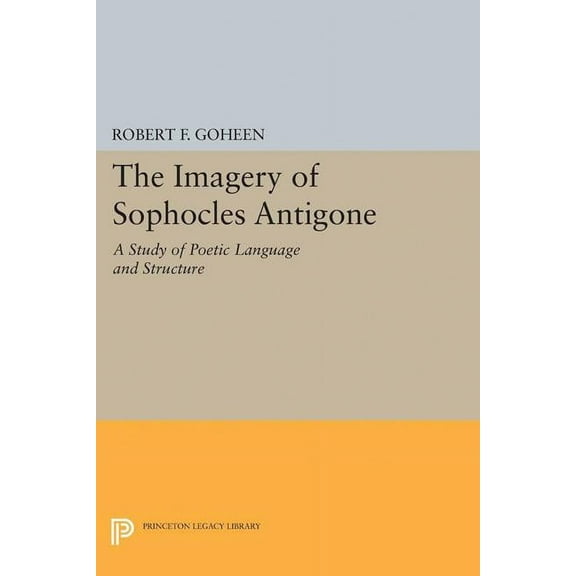Princeton Legacy Library Imagery of Sophocles Antigone, Book 5056, (Paperback)