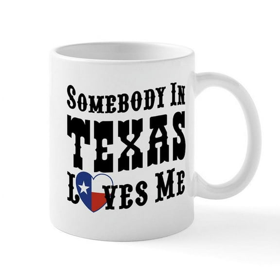 CafePress - Somebody In Texas Loves Me Mug - 11 oz Ceramic Mug - Novelty Coffee Tea Cup