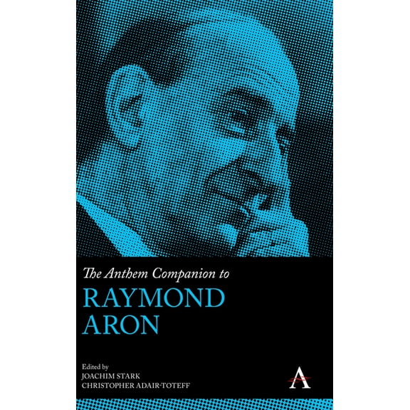 Anthem Companions to Sociology The Anthem Companion to Raymond Aron, (Hardcover)