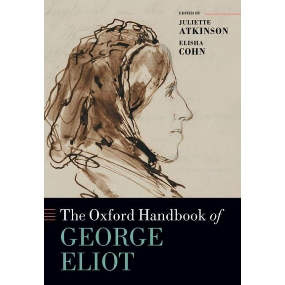 Oxford Handbooks The Oxford Handbook of George Eliot, (Hardcover)