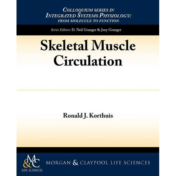 Integrated Systems Physiology: From Molecule to Function to: Skeletal Muscle Circulation (Paperback)