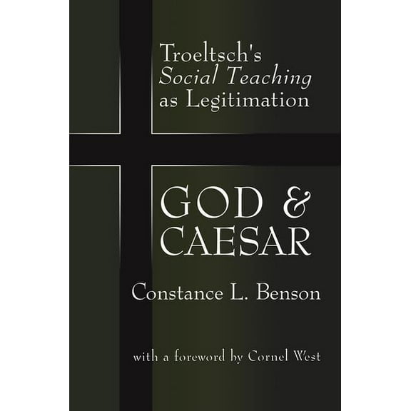 God and Caesar: Troeltsch's Social Teaching as Legitimation, (Hardcover)