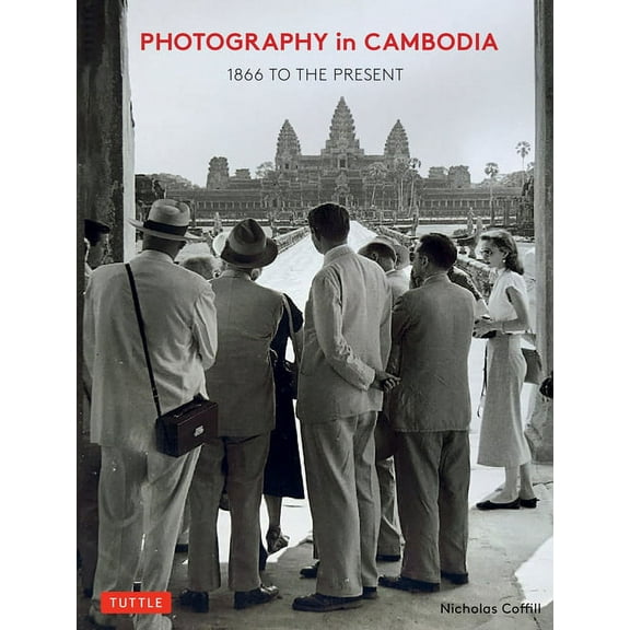 Photography in Cambodia: 1866 to the Present, (Hardcover)