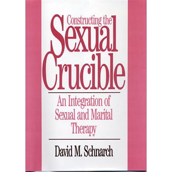 Norton Professional Books (Hardcover) Constructing the Sexual Crucible: An Integration of Sexual and Marital Therapy, (Hardcover)