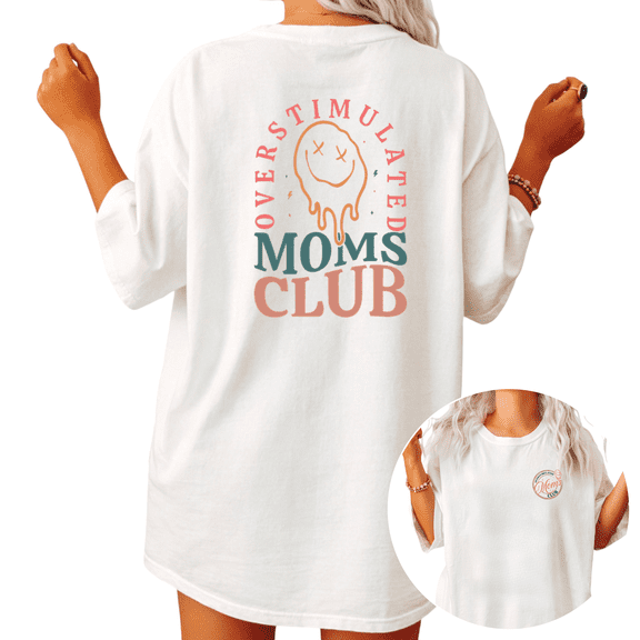 Mom Humor Overstimulated Moms Club Double Sided Graphic Tees Womans T-shirt Shirts Black White S-5XL Tops
