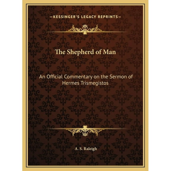 The Shepherd of Man : An Official Commentary on the Sermon of Hermes Trismegistos (Hardcover)