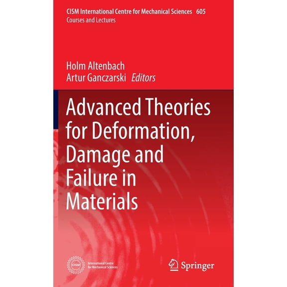 CISM International Centre for Mechanical Advanced Theories for Deformation, Damage and Failure in Materials, Book 605, (Hardcover)