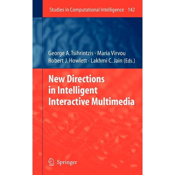 Studies in Computational Intelligence New Directions in Intelligent Interactive Multimedia, Book 142, (Hardcover)