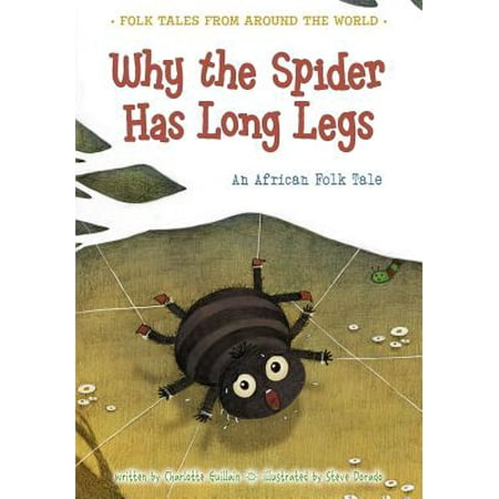 Why the Spider Has Long Legs : An African Folk Tale