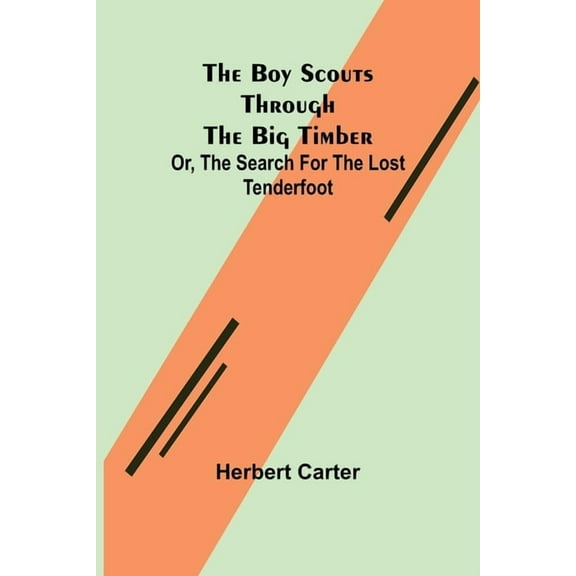 The Boy Scouts Through the Big Timber; Or, The Search for the Lost Tenderfoot, (Paperback)