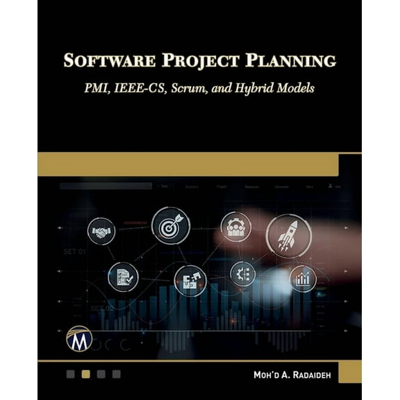 Software Project Planning: Pmi, Ieee-Cs, Scrum, and Hybrid Models, (Paperback)