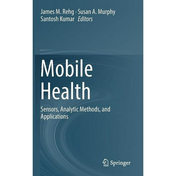 Mobile Health: Sensors, Analytic Methods, and Applications, (Hardcover)