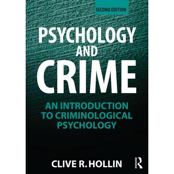 Psychology and Crime: An Introduction to Criminological Psychology, (Paperback)