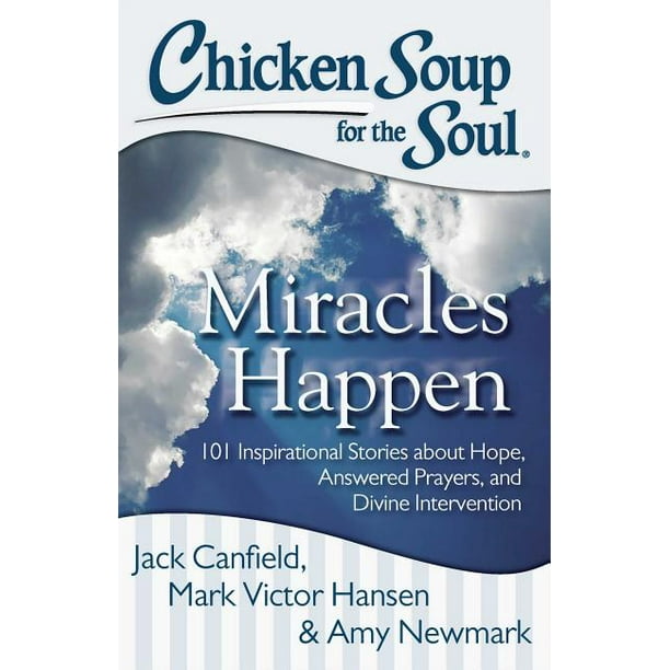 Chicken Soup for the Soul Chicken Soup for the Soul Miracles Happen