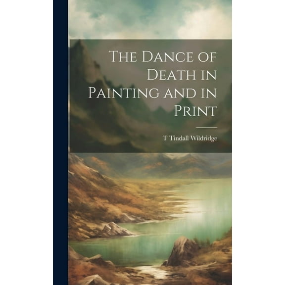 The Dance of Death in Painting and in Print (Hardcover)