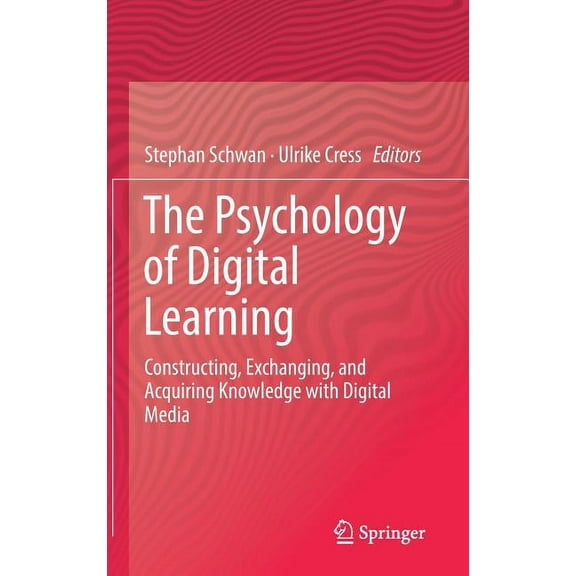 The Psychology of Digital Learning: Constructing, Exchanging, and Acquiring Knowledge with Digital Media, (Hardcover)