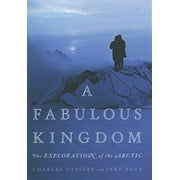 A Fabulous Kingdom: The Exploration of the Arctic, Used [Hardcover]