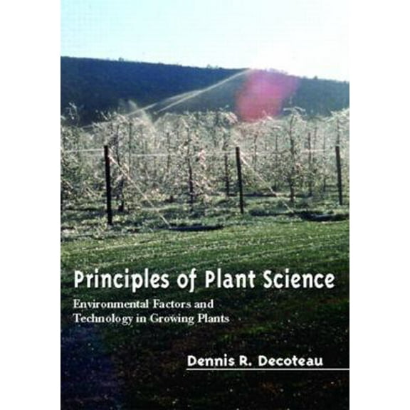 Pre-Owned Principles Of Plant Science: Environmental Factors And Technology In Growing Plants (Hardcover) 0130163015 9780130163011