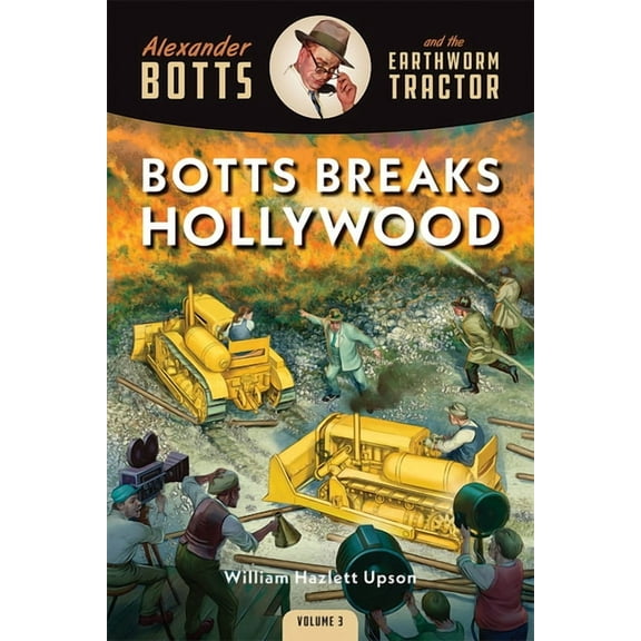 Alexander Botts and the Earthworm Tractor: Botts Breaks Hollywood (Series #3) (Paperback)